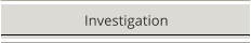 Investigation